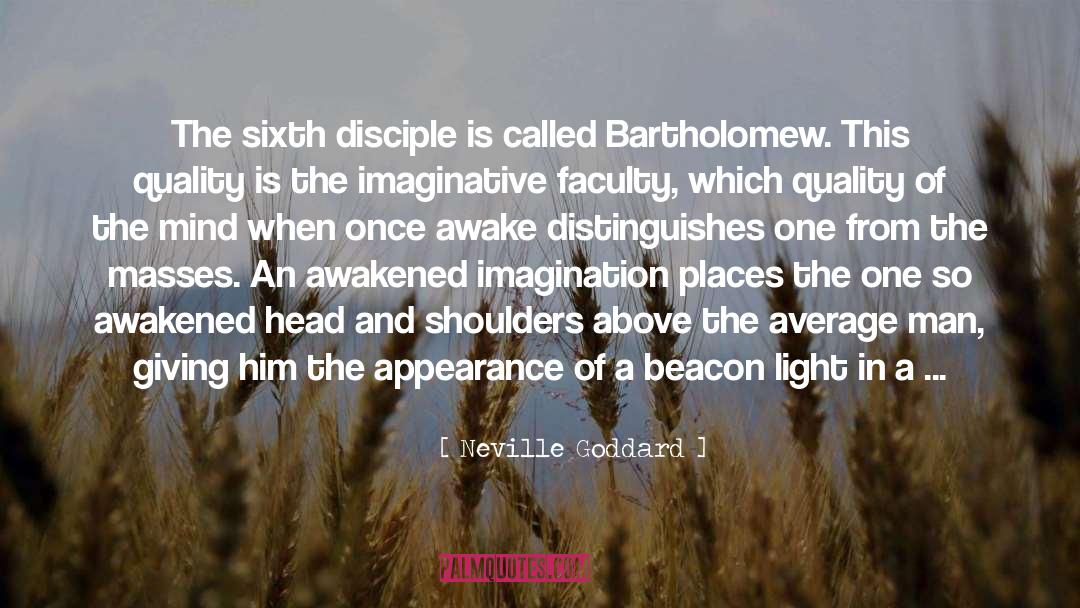 Neville Goddard Quotes: The sixth disciple is called
