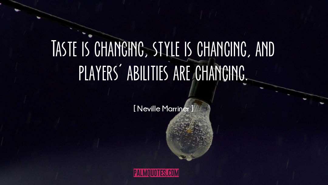 Neville Marriner Quotes: Taste is changing, style is