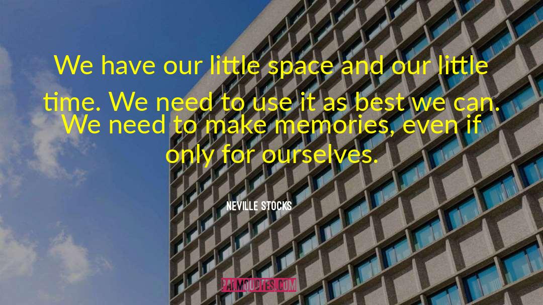 Neville Stocks Quotes: We have our little space