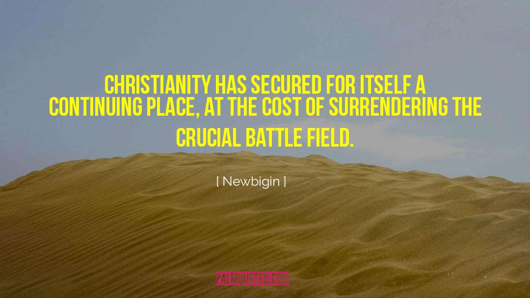 Newbigin Quotes: Christianity has secured for itself