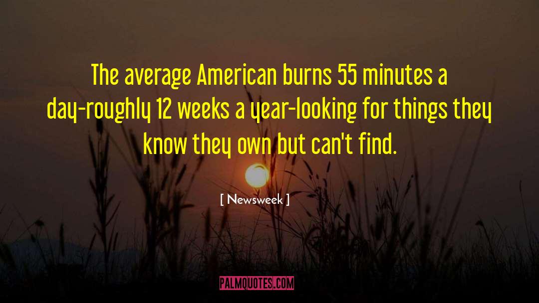 Newsweek Quotes: The average American burns 55