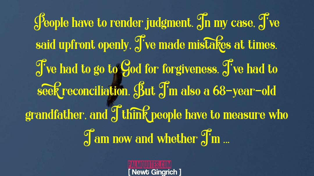 Newt Gingrich Quotes: People have to render judgment.