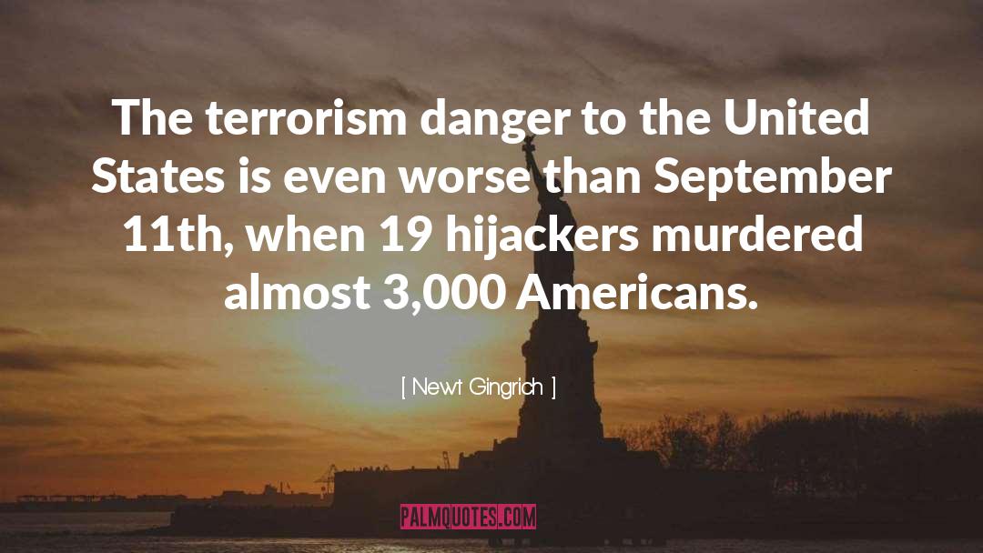 Newt Gingrich Quotes: The terrorism danger to the