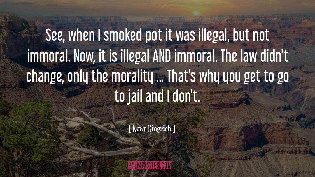 Newt Gingrich Quotes: See, when I smoked pot