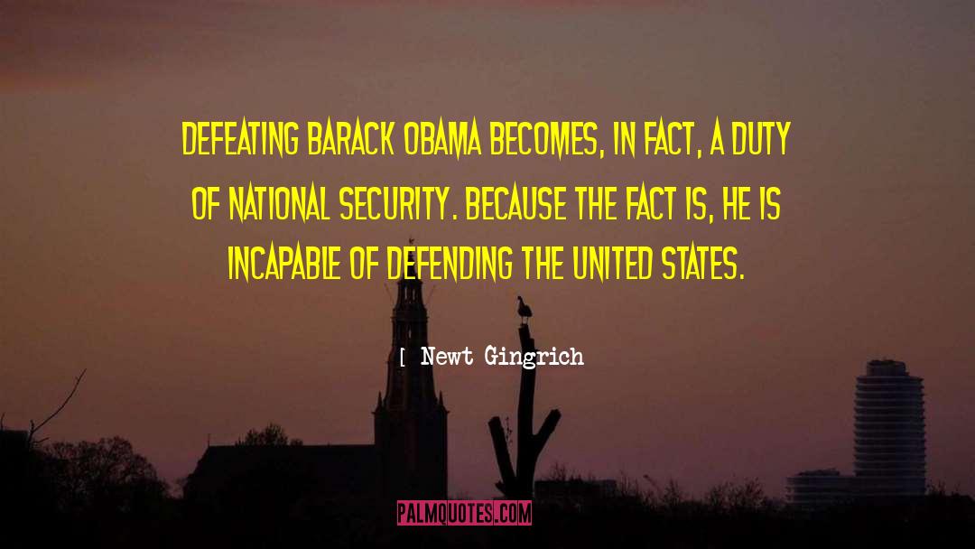 Newt Gingrich Quotes: Defeating Barack Obama becomes, in