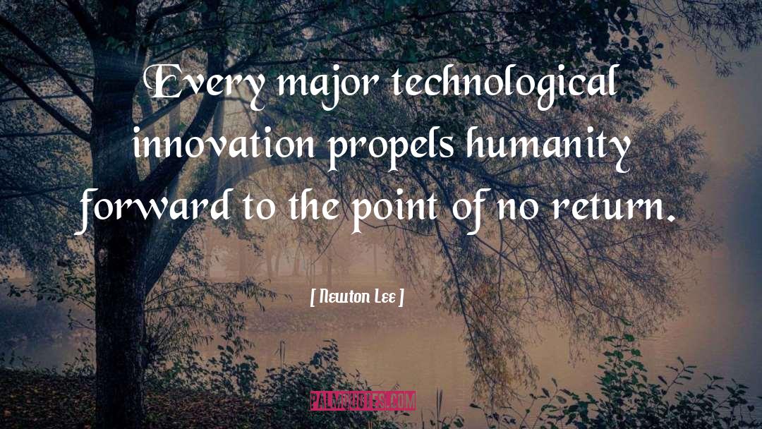 Newton Lee Quotes: Every major technological innovation propels