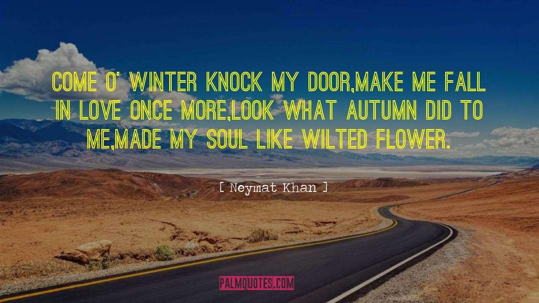 Neymat Khan Quotes: Come O' winter knock my