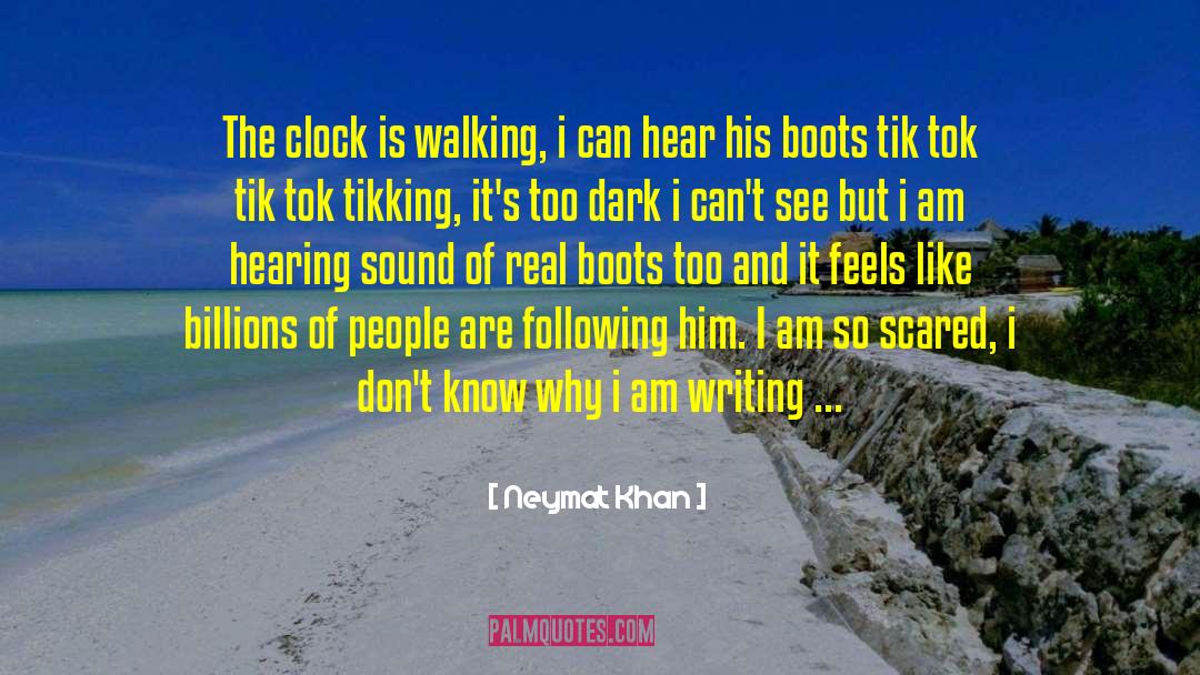 Neymat Khan Quotes: The clock is walking, i