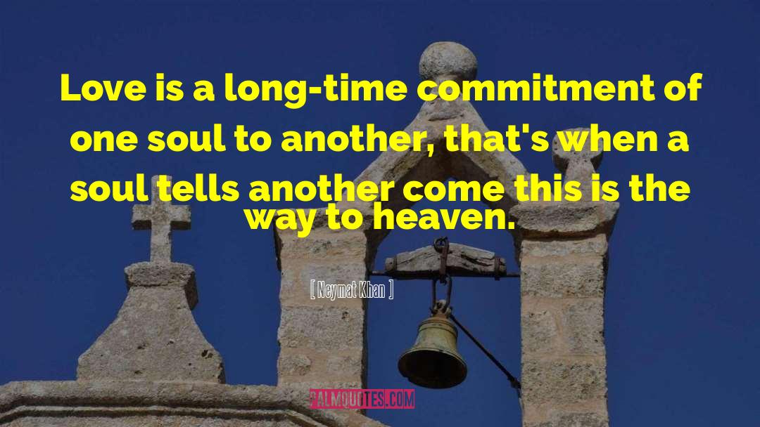 Neymat Khan Quotes: Love is a long-time commitment