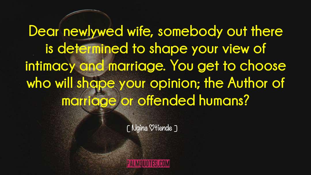 Ngina Otiende Quotes: Dear newlywed wife, somebody out