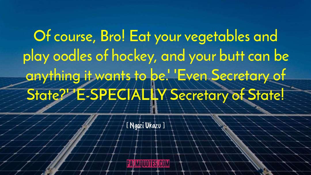 Ngozi Ukazu Quotes: Of course, Bro! Eat your