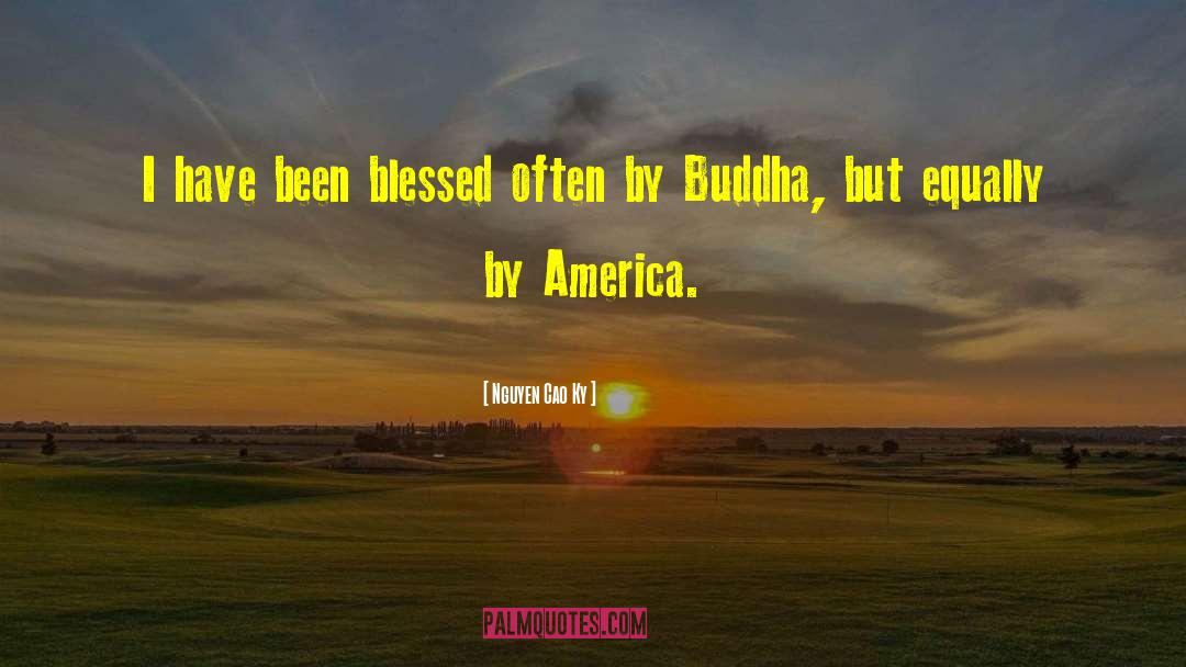 Nguyen Cao Ky Quotes: I have been blessed often