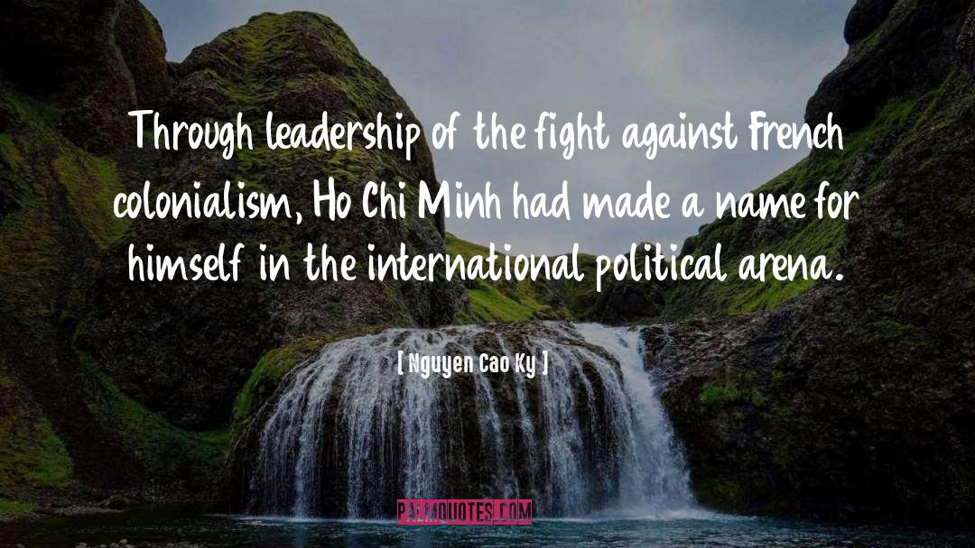 Nguyen Cao Ky Quotes: Through leadership of the fight