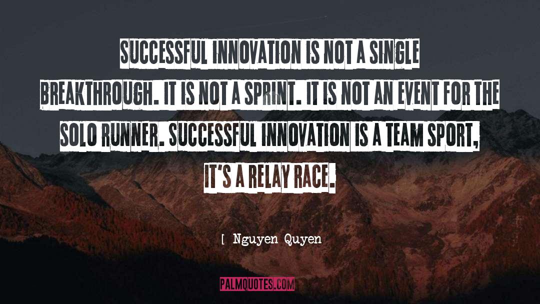 Nguyen Quyen Quotes: Successful innovation is not a