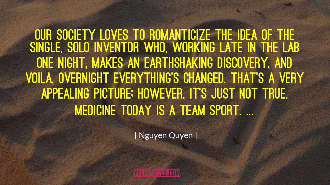 Nguyen Quyen Quotes: Our society loves to romanticize