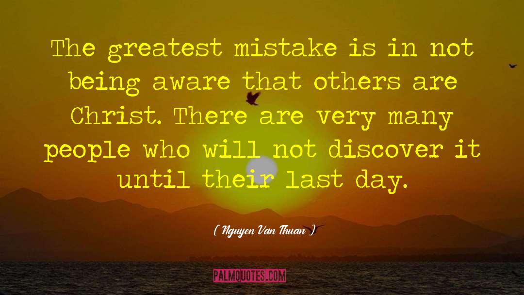 Nguyen Van Thuan Quotes: The greatest mistake is in