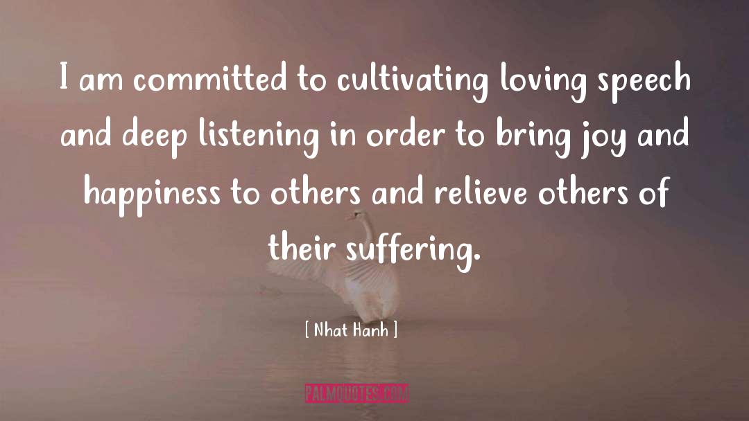 Nhat Hanh Quotes: I am committed to cultivating