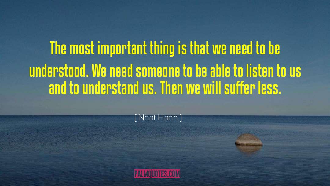 Nhat Hanh Quotes: The most important thing is