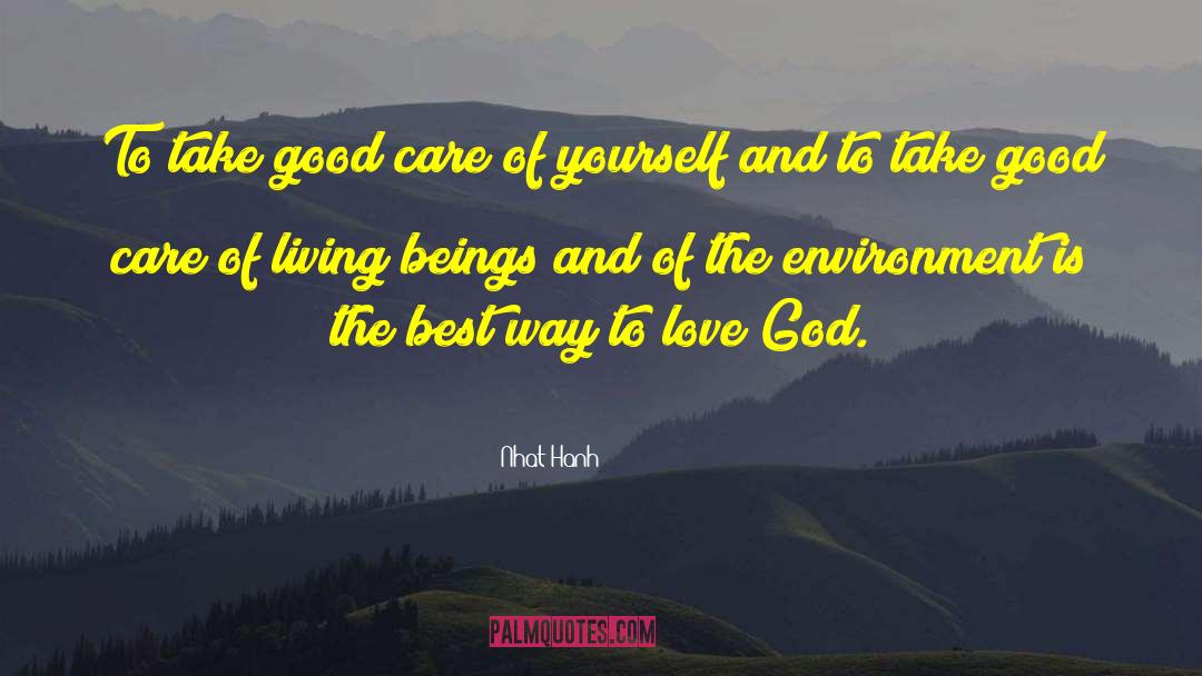 Nhat Hanh Quotes: To take good care of