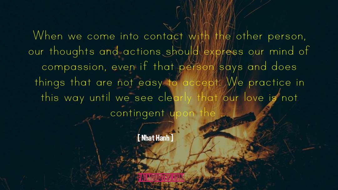 Nhat Hanh Quotes: When we come into contact