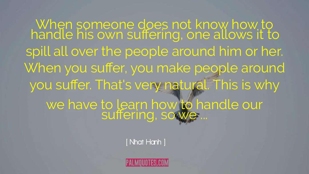 Nhat Hanh Quotes: When someone does not know