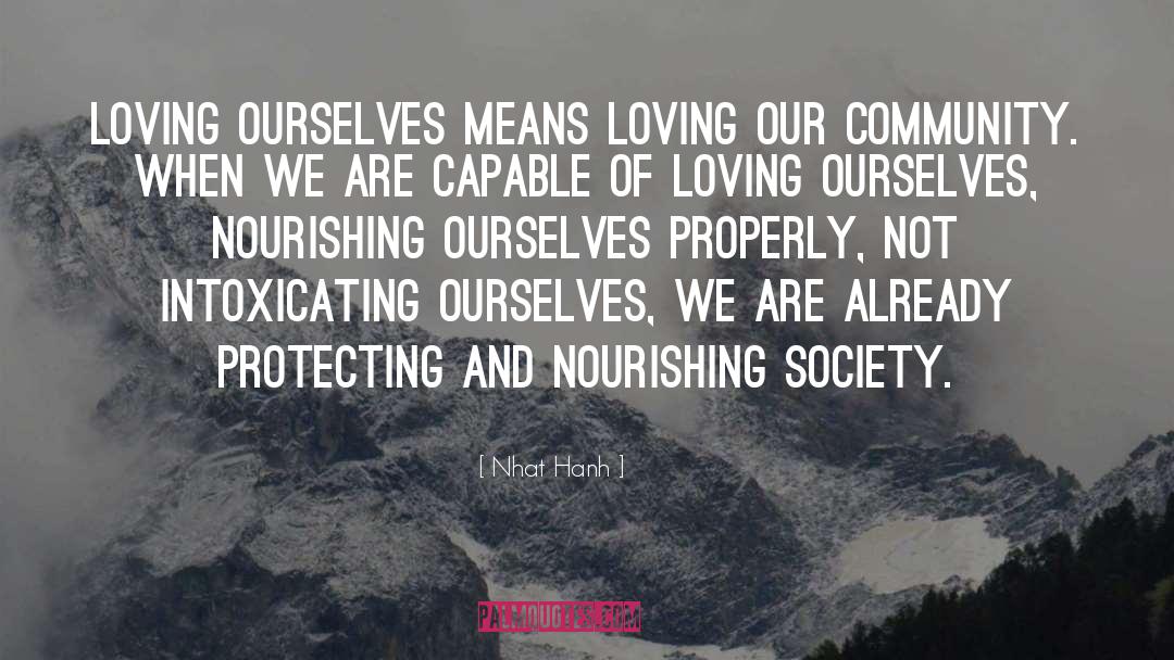 Nhat Hanh Quotes: Loving ourselves means loving our