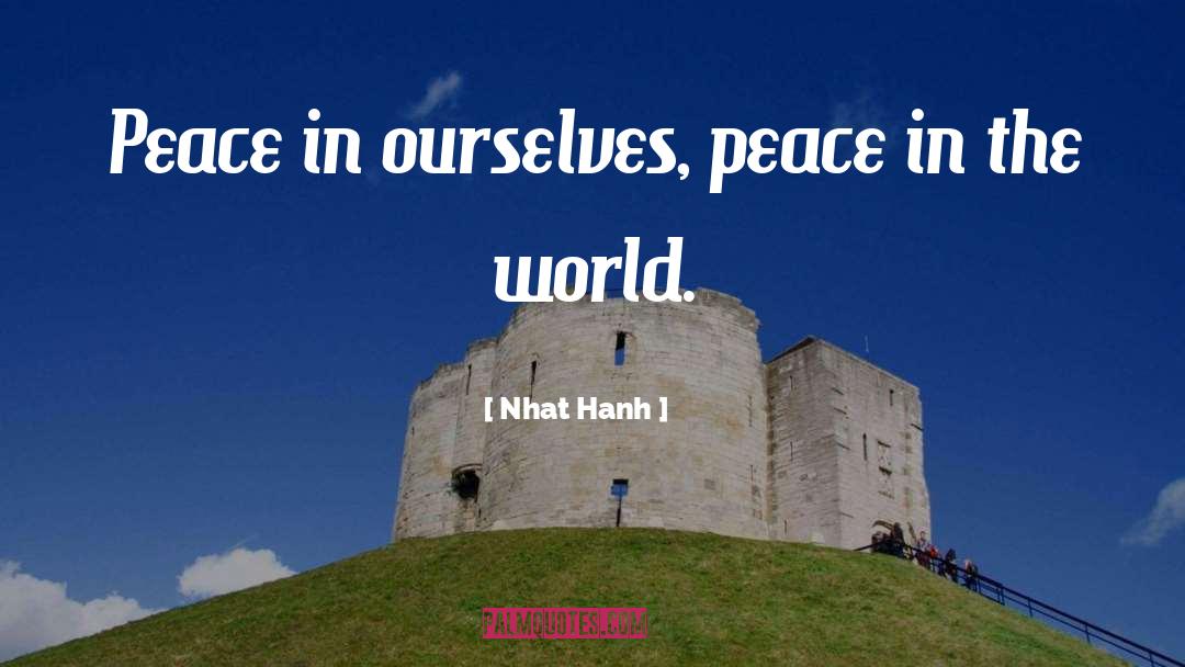 Nhat Hanh Quotes: Peace in ourselves, peace in