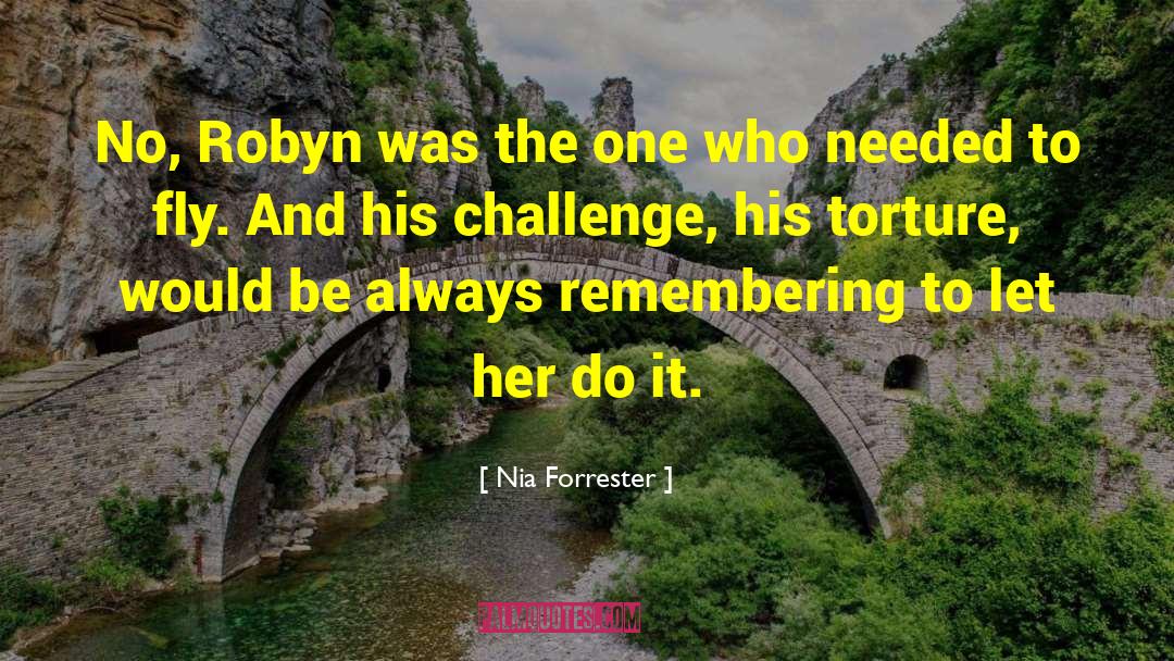 Nia Forrester Quotes: No, Robyn was the one