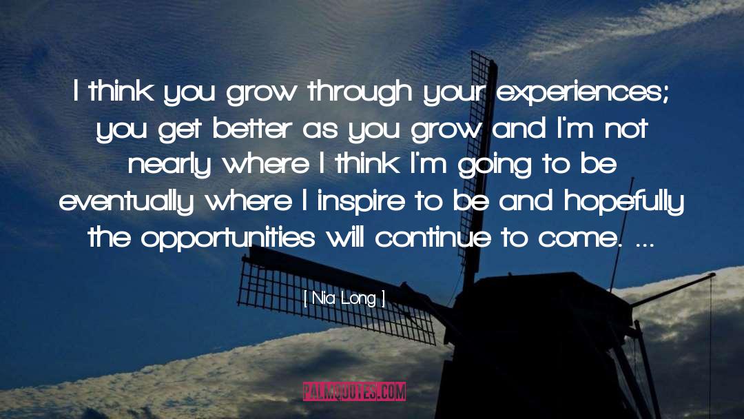 Nia Long Quotes: I think you grow through