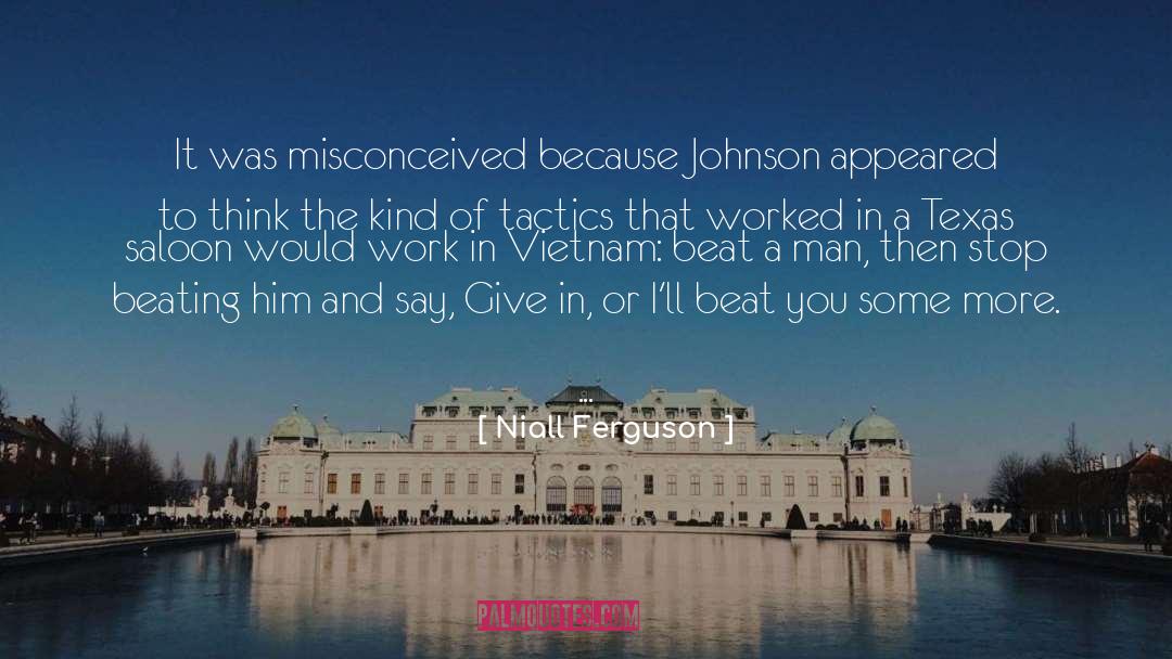 Niall Ferguson Quotes: It was misconceived because Johnson