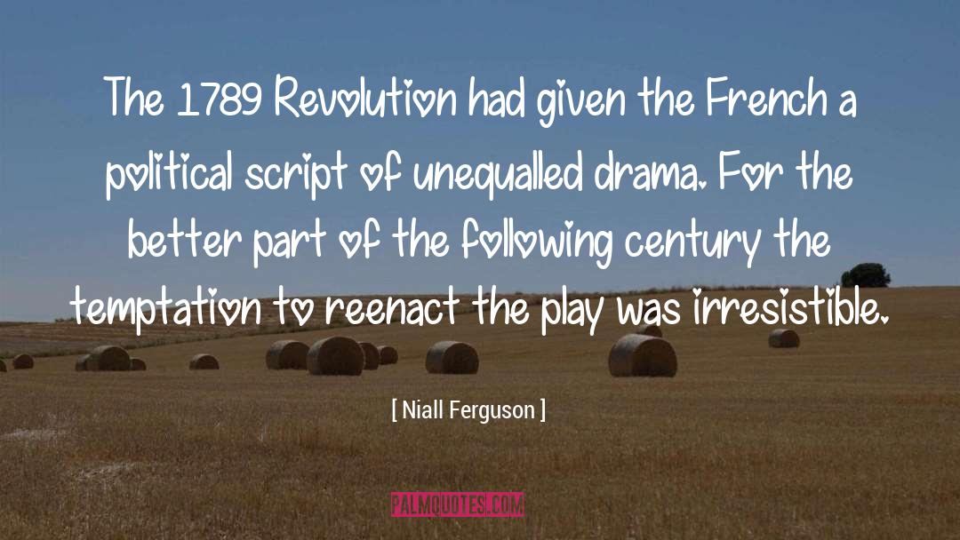 Niall Ferguson Quotes: The 1789 Revolution had given