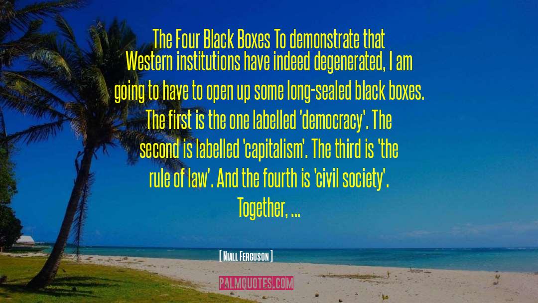 Niall Ferguson Quotes: The Four Black Boxes To