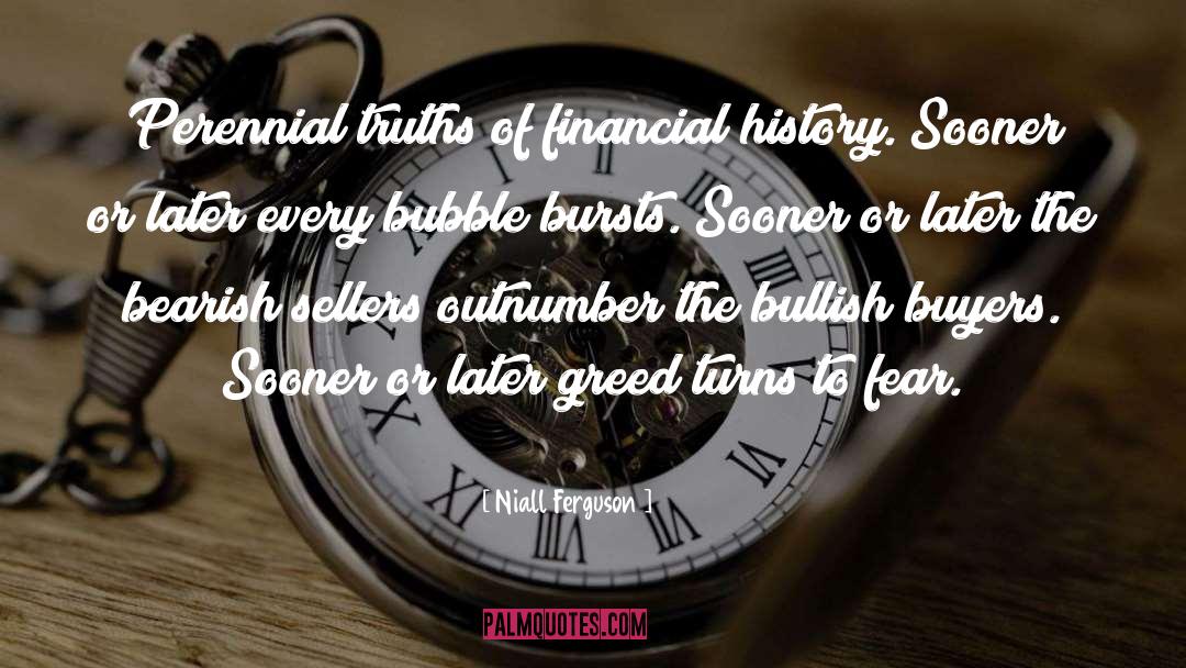 Niall Ferguson Quotes: Perennial truths of financial history.