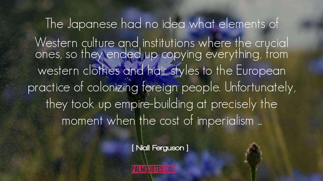 Niall Ferguson Quotes: The Japanese had no idea