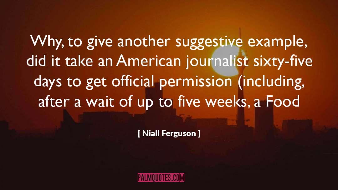 Niall Ferguson Quotes: Why, to give another suggestive