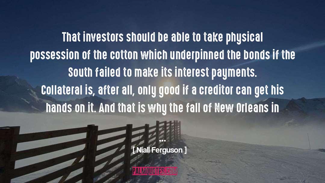 Niall Ferguson Quotes: That investors should be able