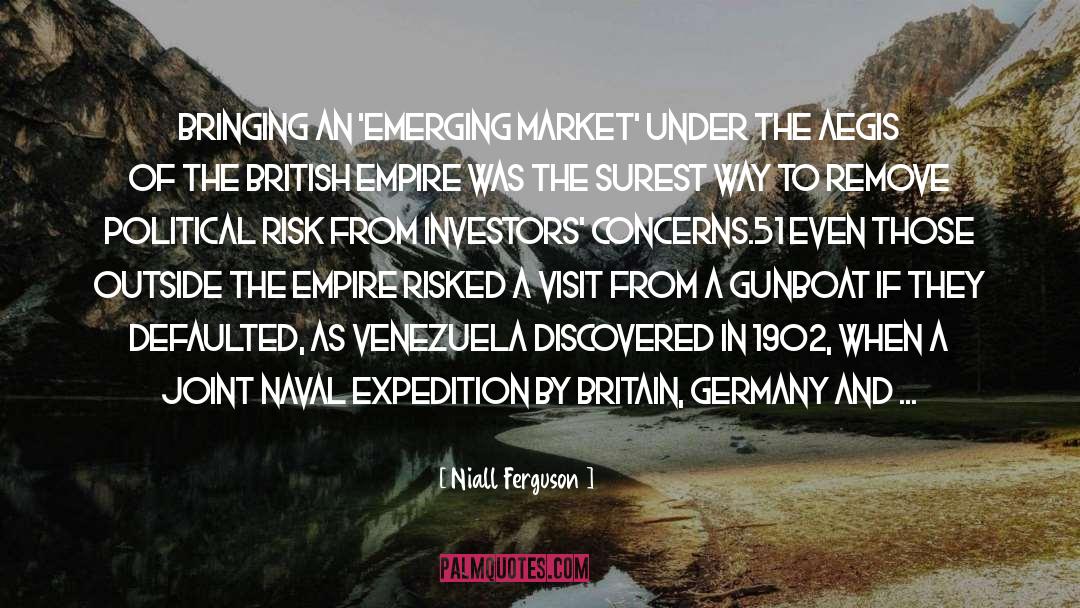 Niall Ferguson Quotes: Bringing an 'emerging market' under