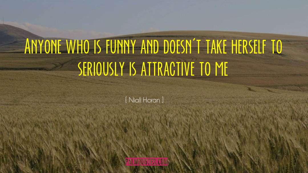 Niall Horan Quotes: Anyone who is funny and