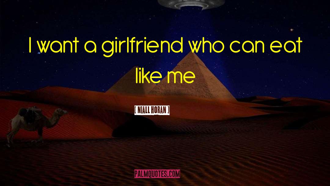 Niall Horan Quotes: I want a girlfriend who