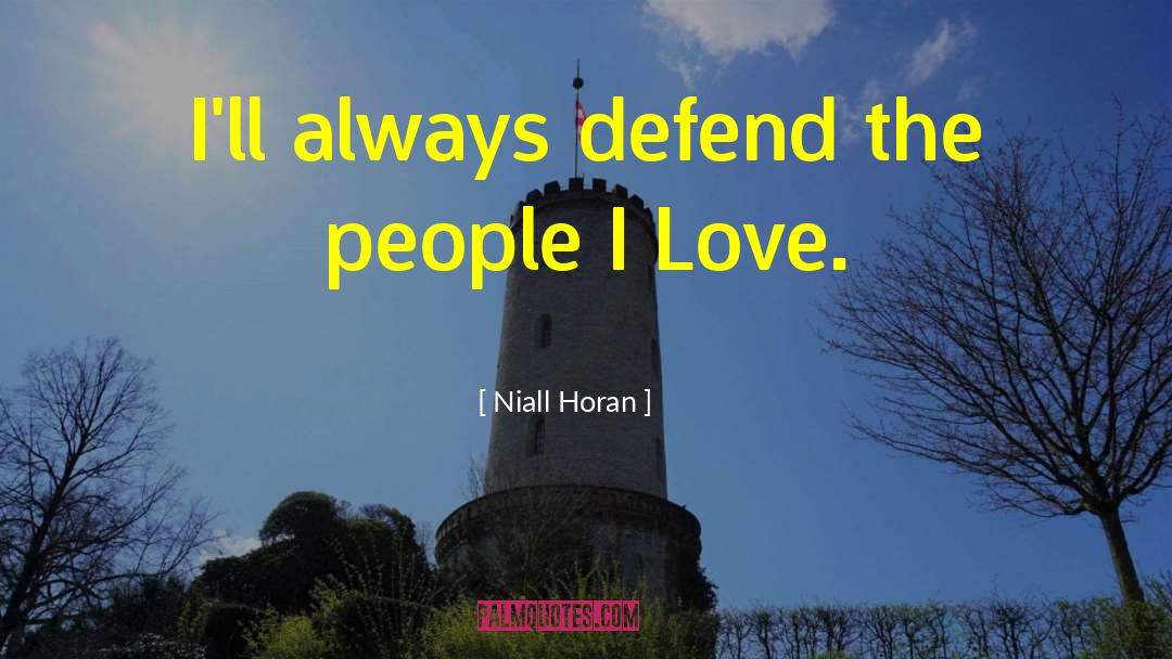 Niall Horan Quotes: I'll always defend the people
