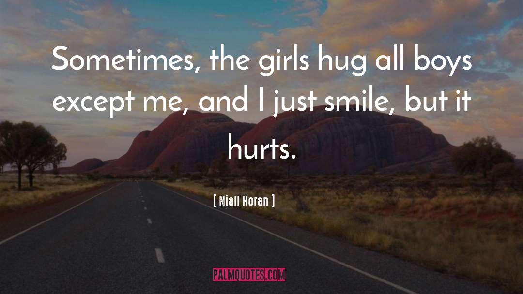 Niall Horan Quotes: Sometimes, the girls hug all