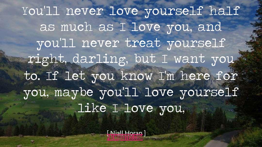 Niall Horan Quotes: You'll never love yourself half