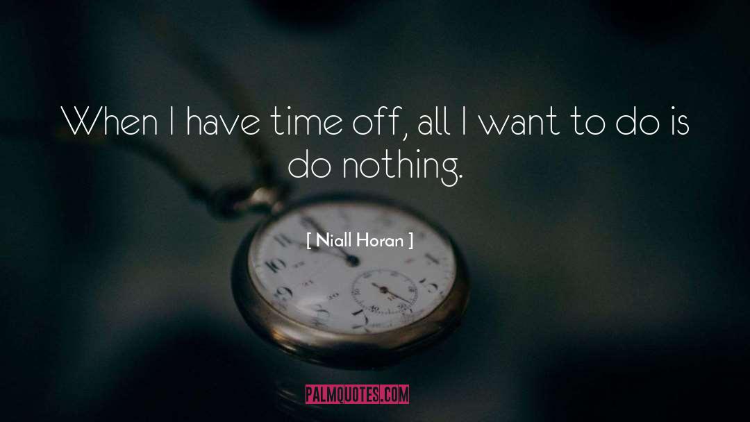Niall Horan Quotes: When I have time off,