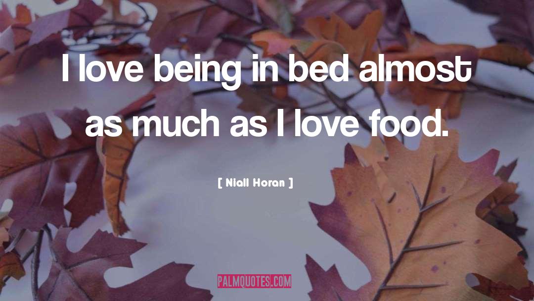 Niall Horan Quotes: I love being in bed