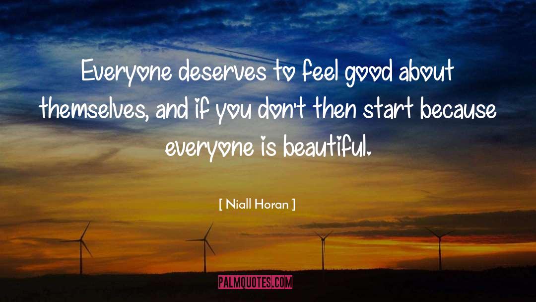 Niall Horan Quotes: Everyone deserves to feel good