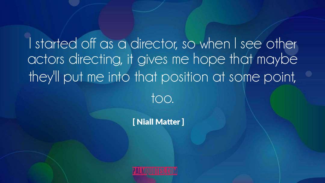 Niall Matter Quotes: I started off as a