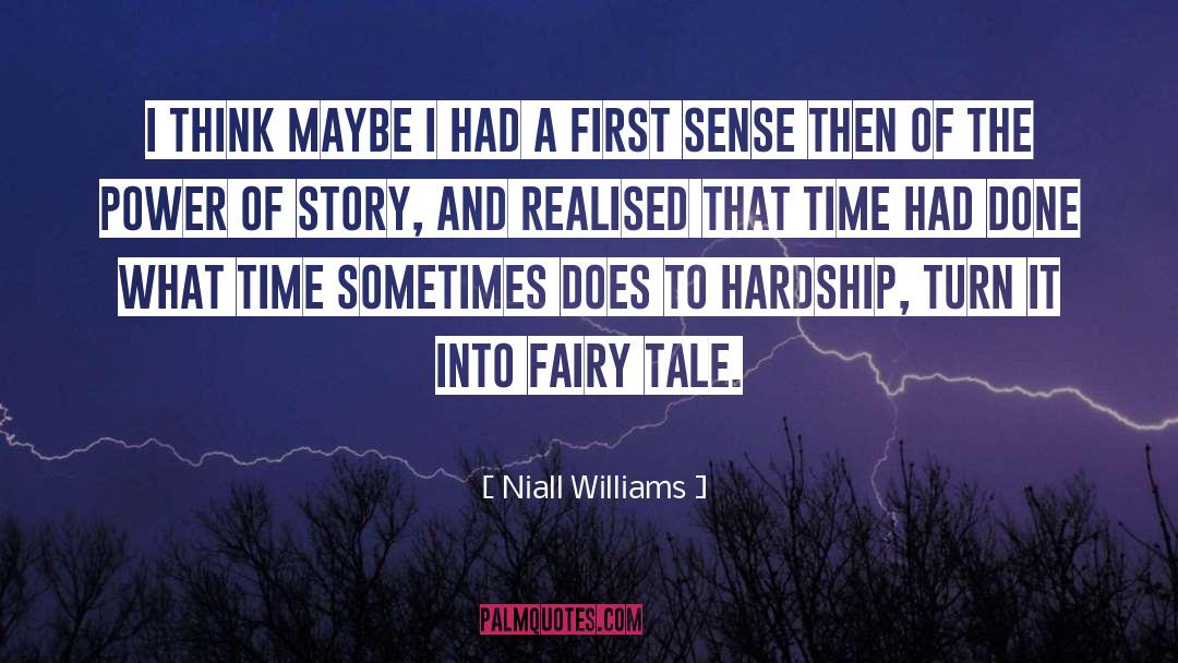 Niall Williams Quotes: I think maybe I had