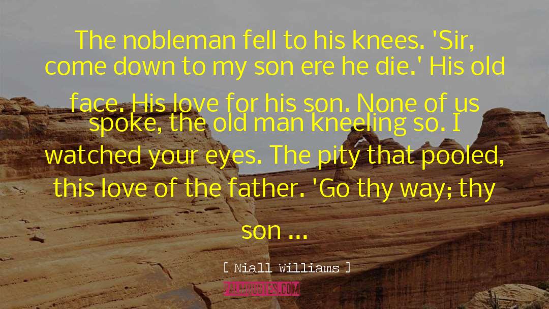 Niall Williams Quotes: The nobleman fell to his