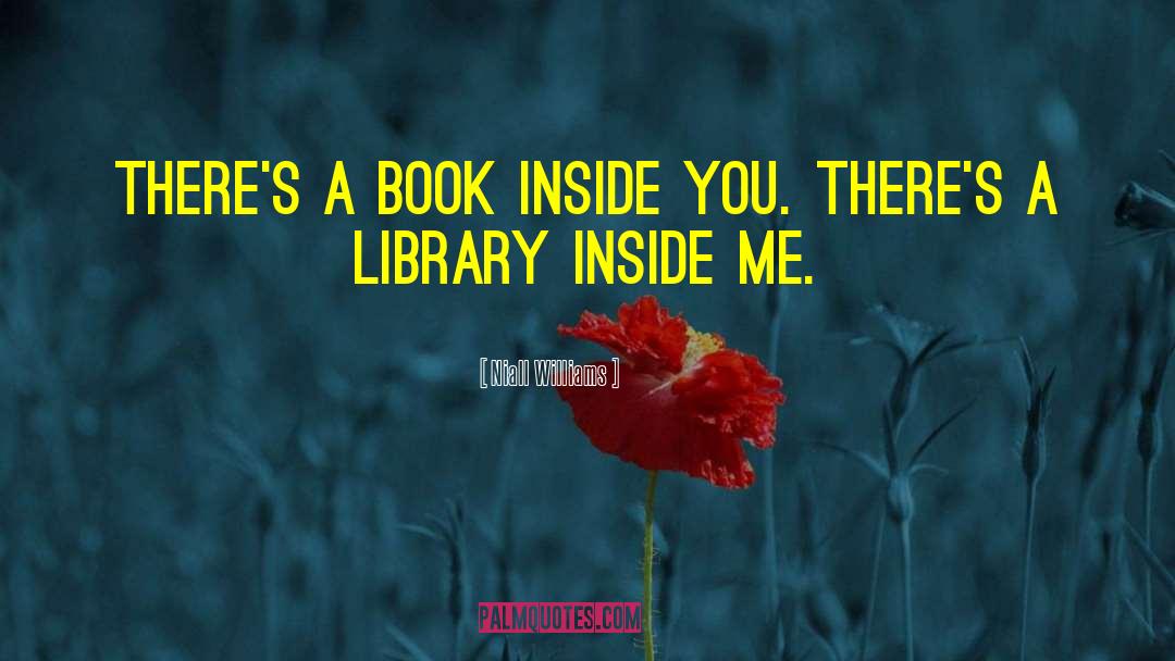 Niall Williams Quotes: There's a book inside you.