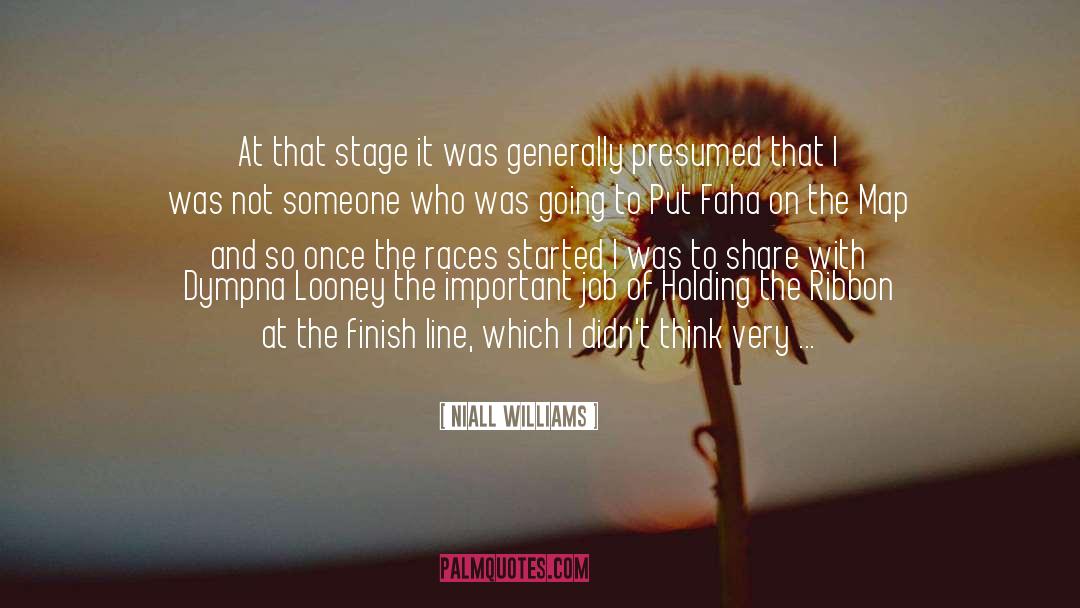Niall Williams Quotes: At that stage it was